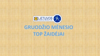 MKL GRUODŽIO MĖNESIO TOP ŽAIDĖJAI