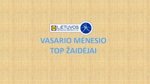 MKL VASARIO MĖNESIO TOP ŽAIDĖJAI